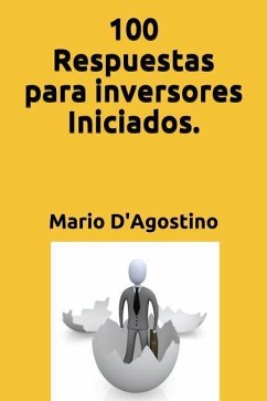 100 Respuestas Para Inversores Iniciados. - D'Agostino, Mario Daniel