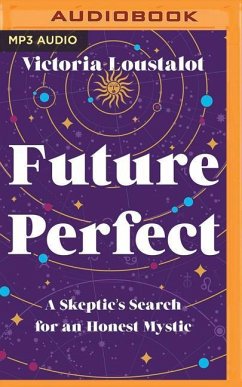 Future Perfect: A Skeptic's Search for an Honest Mystic - Loustalot, Victoria