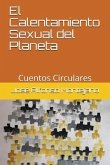El Calentamiento Sexual del Planeta: Cuentos Circulares
