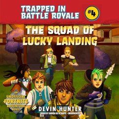 The Squad of Lucky Landing: An Unofficial Fortnite Adventure Novel - Hunter, Devin