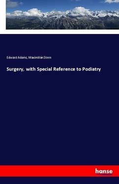 Surgery, with Special Reference to Podiatry - Adams, Edward;Stern, Maximilian