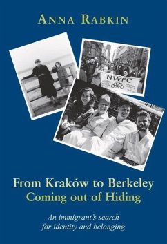 From Krakow to Berkeley: Coming Out of Hiding - Rabkin, Anna