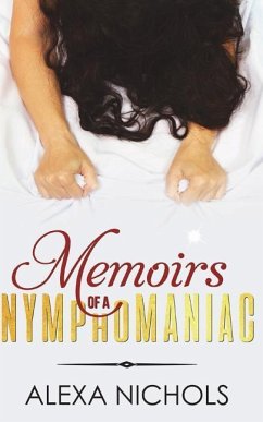 Memoirs of a Nymphomaniac - Nichols, Alexa