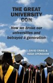 The Great University Con: How we broke our universities and betrayed a generation