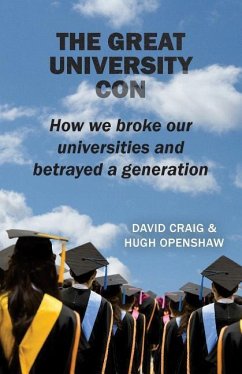 The Great University Con: How we broke our universities and betrayed a generation - Openshaw, Hugh; Craig, David