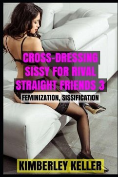 Cross-Dressing Sissy for Rival Straight Friends 3 - Keller, Kimberley