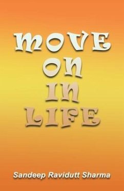 Move on in Life: Motivational Thoughts and Quotes for You. - Sharma, Sandeep Ravidutt