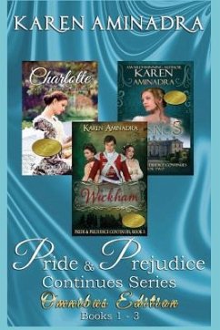 Pride and Prejudice Continues Series Omnibus Edition Books 1 - 3: 3 Wonderful Regency Romance Stories Based on Pride and Prejudice - Aminadra, Karen
