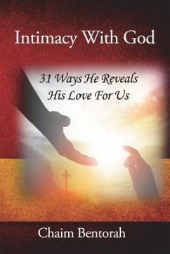 Intimacy With God: 31 Ways He Reveals His Love for Us - Bentorah, Chaim