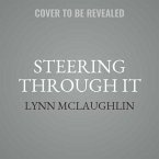 Steering Through It: Navigating Life-Threatening Illness ... Acceptance, Survival, and Healing