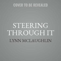 Steering Through It: Navigating Life-Threatening Illness ... Acceptance, Survival, and Healing - McLaughlin, Lynn