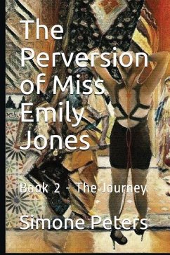 The Perversion of Miss Emily Jones: The Journey - Peters, Simone