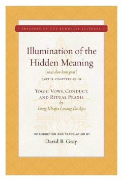 Illumination of the Hidden Meaning Vol. 2, 2: Yogic Vows, Conduct, and Ritual Praxis - Drakpa, Tsong Khapa Losang