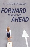 Forward to What Lies Ahead