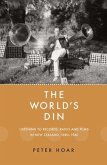 The World's Din: Listening to Records, Radio and Fllms in New Zealand 1880-1940