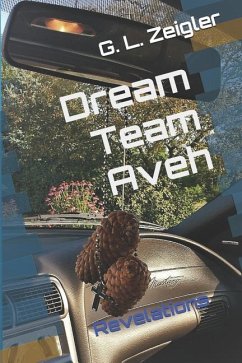 Dream Team Aveh: Revelations - Zeigler, G. L.