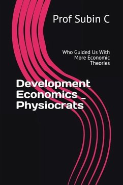 Development Economics _ Physiocrats: Who Guided Us with More Economic Theories - C, Subin