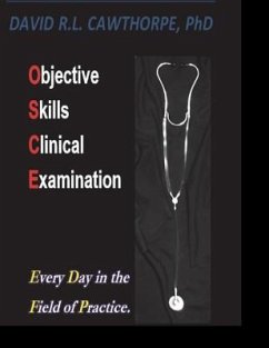 Objective Skills Clinical Examination: Every Day in the Field of Practice - Cawthorpe, David