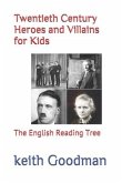 Twentieth Century Heroes and Villains for Kids: The English Reading Tree