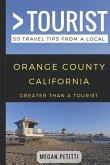Greater Than a Tourist- Orange County California: 50 Travel Tips from a Local