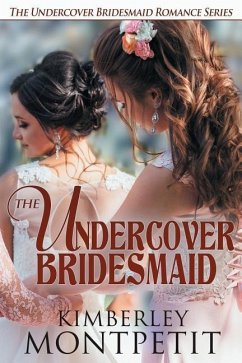 The Undercover Bridesmaid - Montpetit, Kimberley