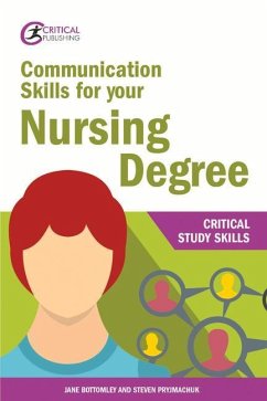 Communication Skills for your Nursing Degree - Bottomley, Jane; Pryjmachuk, Steven