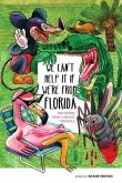 We Can't Help It If We're From Florida: New Stories from a Sinking Peninsula