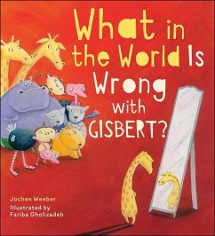 What in the World Is Wrong with Gisbert? - Weeber, Jochen