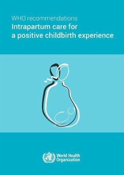 Who Recommendations on Intrapartum Care for a Positive Childbirth Experience - World Health Organization