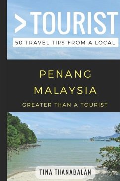 Greater Than a Tourist- Penang Malaysia - Tourist, Greater Than a; Thanabalan, Tina