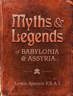 Myths & Legends of Babylonia & Assyria - Spence, Lewis