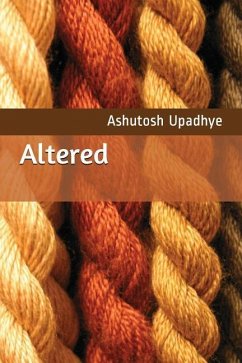 Altered: A Desperate Love Story with a Very Dark Twist - Upadhye, Ashutosh