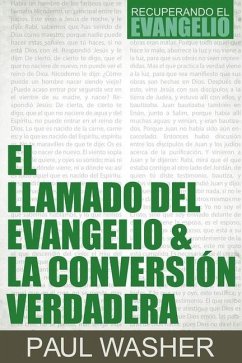 El Llamado del Evangelio & La Conversión Verdadera - Washer, Paul