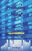Producing Alpha: How to Make an Unlimited Income as a Beginner Trader