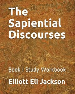 The Sapiential Discourses: Book I Study Workbook - Jackson, Elliott Eli