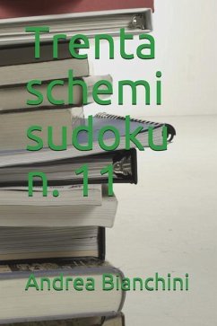 Trenta Schemi Sudoku N. 11 - Bianchini, Andrea