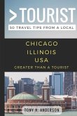 Greater Than a Tourist- Chicago Illinois USA: 50 Travel Tips from a Local