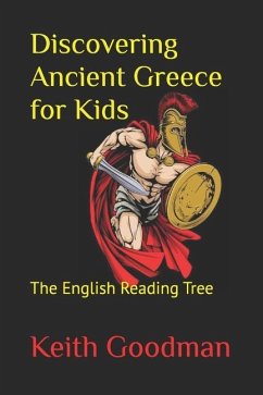 Discovering Ancient Greece for Kids: The English Reading Tree - Goodman, Keith