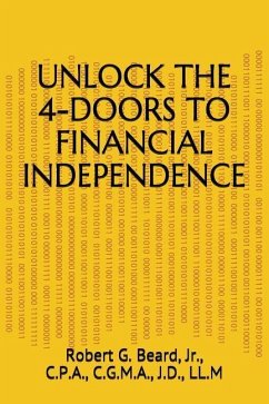 Unlock the 4-Doors to Financial Independence - Beard Jr, Robert G.