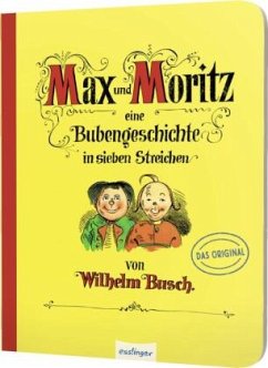Max und Moritz - Eine Bubengeschichte in sieben Streichen - Busch, Wilhelm