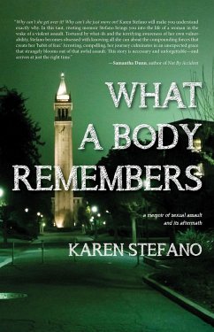 What a Body Remembers: A Memoir of Sexual Assault and Its Aftermath - Stefano, Karen