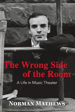 The Wrong Side of the Room: A Life in Music Theater Volume 1 - Mathews, Norman