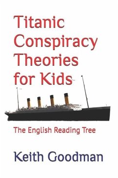 Titanic Conspiracy Theories for Kids - Goodman, Keith