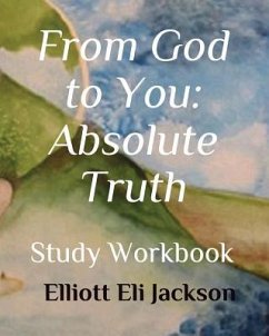 From God to You: Absolute Truth: Study Workbook - Jackson, Elliott Eli