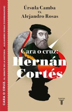 Cara O Cruz: Hernán Cortés / Heads or Tails: Hernan Cortes - Camba, Ursula; Rosas, Alejandro