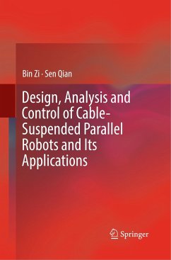 Design, Analysis and Control of Cable-Suspended Parallel Robots and Its Applications - Zi, Bin;Qian, Sen