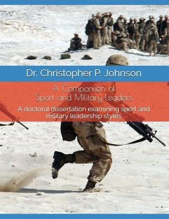 A Comparison of Sport and Military Leaders: A Doctoral Dissertation Examining Sport and Military Leadership - Johnson, Christopher P.