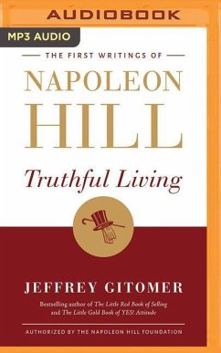 Truthful Living: The First Writings of Napoleon Hill - Hill, Napoleon; Gitomer, Jeffrey