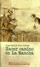 Hacer camino en La Mancha : memorias breves y estampas cotidianas - Pino Correa, Juan Carlos