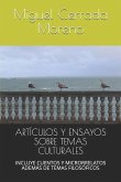 Artículos Y Ensayos Sobre Temas Culturales: Incluye Cuentos Y Microrrelatos Además de Temas Filosóficos